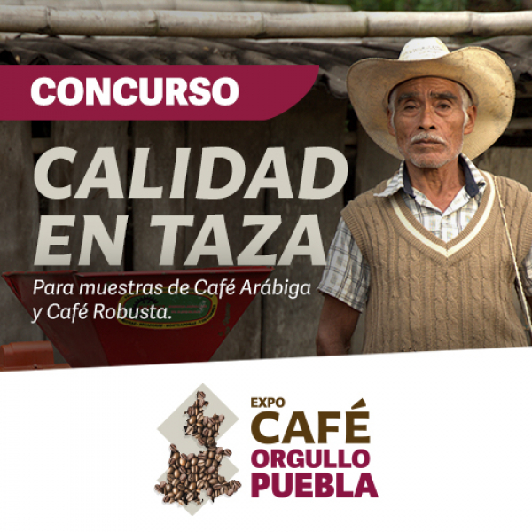 Convocatoria para la Primera Edición del Concurso de Calidad en Taza &quot;Café Orgullo Puebla&quot;